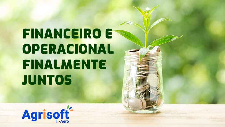 Financeiro e operacional finalmente juntos!